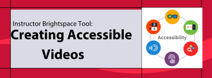 Banner image titled ' Instructor Brightspace Tool: Creating Accessible Videos' on red background.