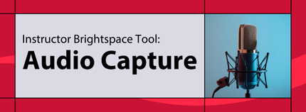 Banner image titled ' Instructor Brightspace Tool: Audio Capture' on red background.