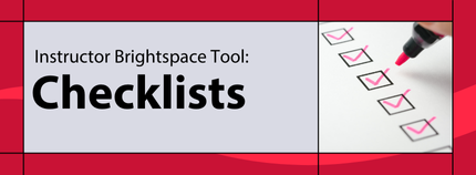 Banner image titled ' Instructor Brightspace Tool: checklists' on red background.