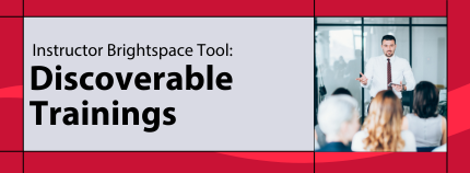 Banner image titled ' Instructor Brightspace Tool: Discoverable Trainings' on red background.