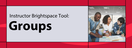 Banner image titled ' Instructor Brightspace Tool: Groups ' on red background.
