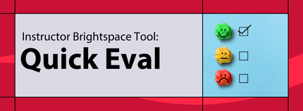 Banner image titled ' Instructor Brightspace Tool: Quick Eval' on red background.