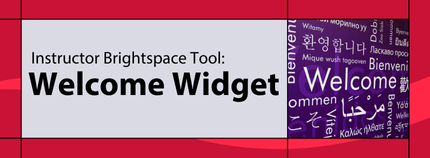 Banner image titled ' Instructor Brightspace Tool: Welcome Widget' on red background.