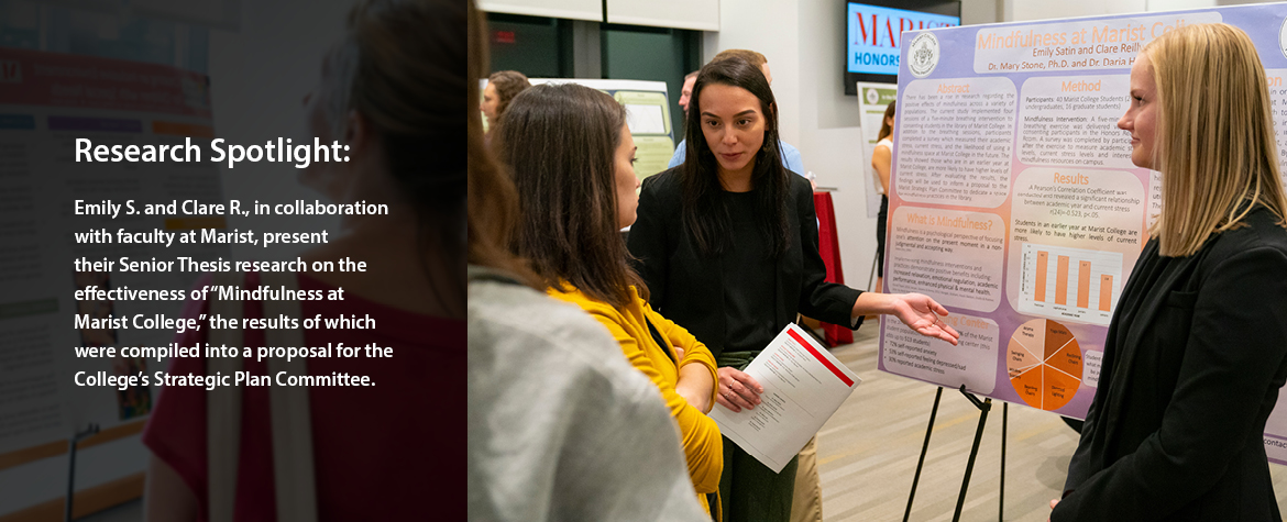 RESEARCH SPOTLIGHT: Emily S. and Clare R., in collaboration with faculty at Marist, present their Senior Thesis research on the effectiveness of "Mindfulness at Marist College," the results of which were compiled into a proposal for the College's Strategic Plan Committee.